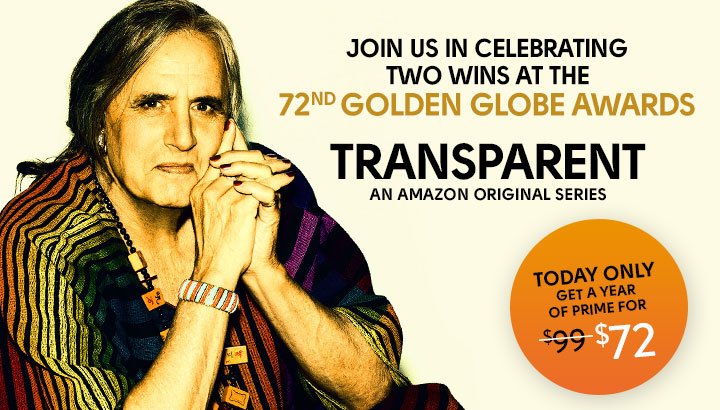Image of an advertisement created by Amazon promoting the show Transparent as well as a special one day discount on an Amazon Prime subscription developed to commemorate the Golden Globes' 72nd anniversary.